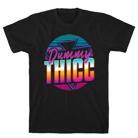 Retro and Dummy Thicc T-Shirt